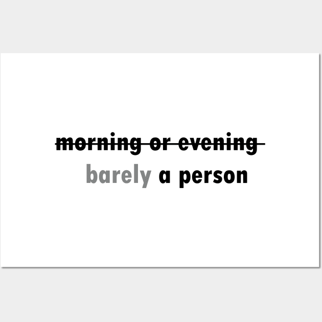 Barely a morning or evening person Wall Art by Iteeaz